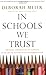 In Schools We Trust by Deborah Meier