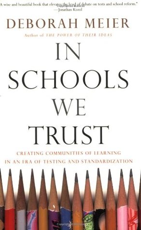 In Schools We Trust: Creating Communities of Learning in an era of Testing and Standardization (Paperback)