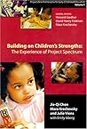 Building on Children's Strengths, Volume 1: The Experience of Project Spectrum, Project Zero Frameworks for Early Childhood Education