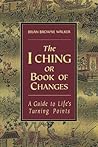 The I Ching or Book of Changes by Anonymous The I Ching or Book of Changes by Anonymous