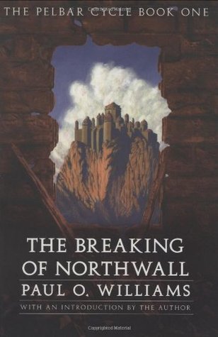 The Breaking of Northwall (The Pelbar Cycle, #1)
