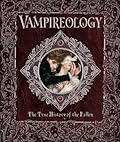 Vampireology: The True History of the Fallen Ones