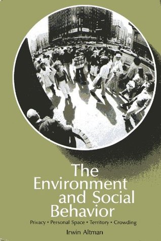 The environment and social behavior: Privacy, personal space, territory, crowding (Hardcover)