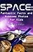 Space: Fantastic Facts and Awesome Photos For Kids