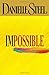 Impossible by Danielle Steel Impossible by Danielle Steel