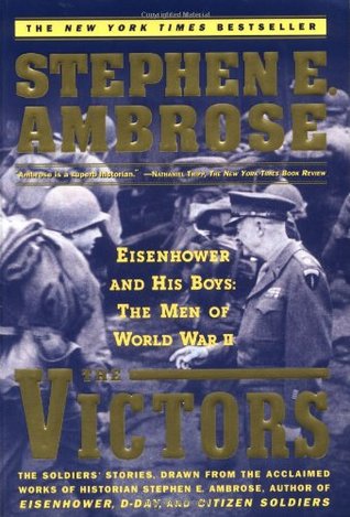The Victors : Eisenhower and His Boys: The Men of World War II (Paperback)