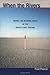When the Rivers Run Dry: Water - The Defining Crisis of the Twenty-First Century
