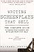 Writing Screenplays That Sell, New Twentieth Anniversary Edition: The Complete Guide to Turning Story Concepts into Movie and Television Deals
