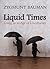 Liquid Times: Living in an ...