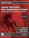 Oracle 10G Grid & Real Application Clusters: Oracle 10G Grid Computing With Rac (Oracle In-Focus Series) Oracle 10G Grid & Real Application Clusters: Oracle 10G Grid Computing With Rac (Oracle In-Focus Series)