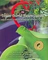 Vegan World Fusion Cuisine: Over 200 award-winning recipes