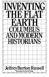 Inventing the Flat Earth: Columbus and Modern Historians Inventing the Flat Earth: Columbus and Modern Historians
