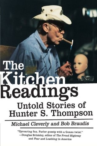 The Kitchen Readings: Untold Stories of Hunter S. Thompson – A Dangerous Biography of Professional Stunts and Firearms (Paperback)