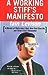 A Working Stiff's Manifesto...