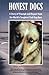 Honest Dogs: A Story of Triumph and Regret from the World's Toughest Sled Dog Race