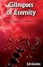 Glimpses of Eternity: Chron...