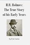 H.H. Holmes: The True Story of his Early Years