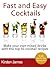 Fast and Easy Cocktails: The Top 50 Cocktail Recipes