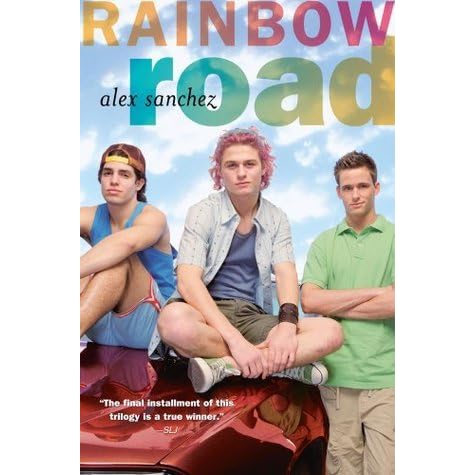 Rainbow Road Rainbow Trilogy 3 By Alex Sanchez