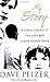 My Story by Dave Pelzer My Story by Dave Pelzer