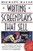 Writing Screenplays That Sell: The Complete, Step-By-Step Guide for Writing and Selling to
