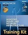 MCSA/MCSE Self-Paced Training Kit (Exam 70-291): Implementing, Managing, and Maintaining a Microsoft Windows Server 2003 Network Infrastructure