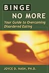 Binge No More: Your Guide to Overcoming Disordered Eating with Other Binge No More: Your Guide to Overcoming Disordered Eating with Other