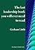 The last leadership book you will ever need to read: The guide to achieving results and satisfaction in a business (Redesigning the organization vol 1)
