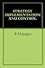 STRATEGY IMPLEMENTATION AND CONTROL