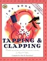 The Book of Tapping & Clapping: Wonderful Songs and Rhymes Passed Down from Generation to Generation for Infants & Toddlers (First Steps in Music series) The Book of Tapping & Clapping: Wonderful Songs and Rhymes Passed Down from Generation to Generation for Infants & Toddlers (First Steps in Music series)