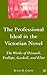 The Professional Ideal in the Victorian Novel: The Works of Disraeli, Trollope, Gaskell, and Eliot