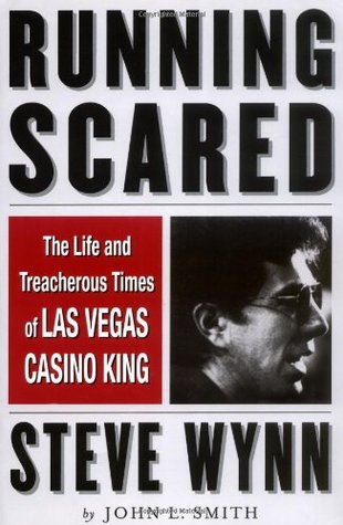 Running Scared: The Life and Treacherous Times of Las Vegas Casino King Steve Wynn (Paperback)