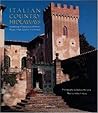 Italian Country Hideaways: Vacationing in Tuscany and Umbria's Most Unforgettable Private Villas, Castles, and Estates