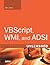 VBScript, WMI, and ADSI Unleashed: Using VBScript, WMI, and ADSI to Automate Windows Administration