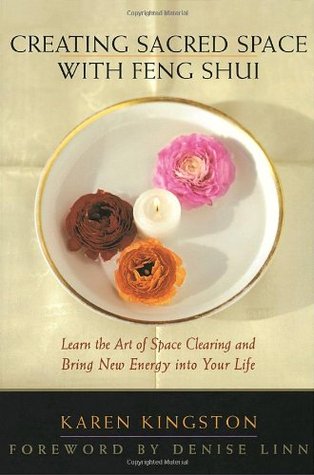 Creating Sacred Space With Feng Shui: Learn the Art of Space Clearing and Bring New Energy into Your Life (Paperback)