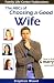 The ABC's of Choosing a Good Wife: How to Find and Marry a Great Girl