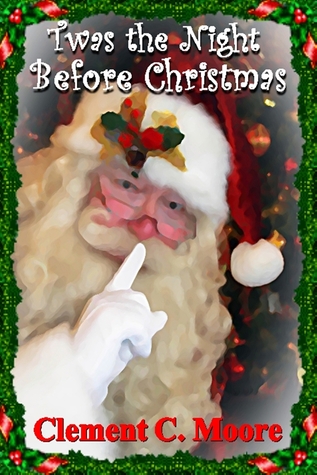 Twas the Night before Christmas - Classis Version (Annotated, Quotes, Author's Biography, Other Features)