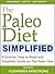 The Paleo Diet Simplified: A Concise, Easy to Read and Simplistic Guide on the Original Paleolithic Caveman Diet