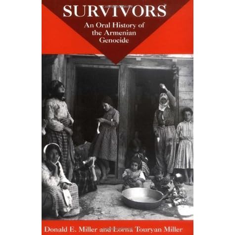 Survivors: An Oral History of the Armenian Genocide by Donald E. Miller