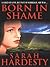 Born in Shame by Sarah Hardesty