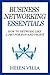 Business Networking Essentials: How To Network Like a Pro For Fun and Profit