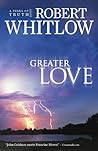 Greater Love by Robert Whitlow