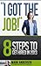I Got The Job! 8 Steps to Get Hired by Mark    Andersen