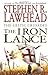 The Iron Lance by Stephen R. Lawhead