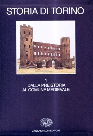 Storia di Torino. I: Dalla preistoria al comune medievale