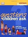 Questions Children Ask  by Miriam Stoppard