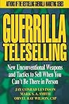 Guerrilla TeleSelling: New Unconventional Weapons and Tactics to Sell When You Can't be There in Person (Guerrilla Marketing Series)
