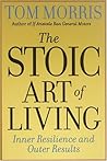 The Stoic Art of Living by Tom Morris
