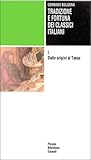 Tradizione e fortuna dei classici italiani. I: Dalle origini al Tasso