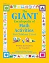 The GIANT Encyclopedia of Math Activities For Children Age 3 to 6: Over 600 Activities Created by Teachers for Teachers The GIANT Encyclopedia of Math Activities For Children Age 3 to 6: Over 600 Activities Created by Teachers for Teachers